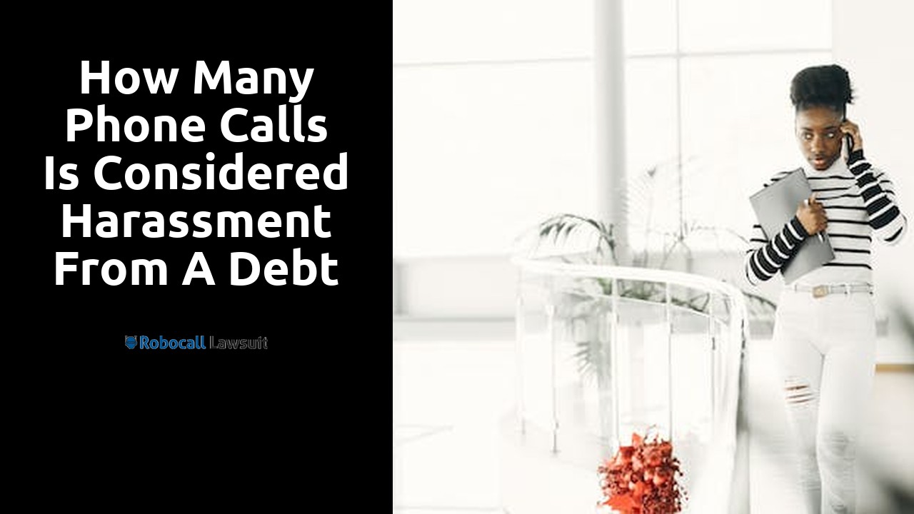 How many phone calls is considered harassment from a debt collector?