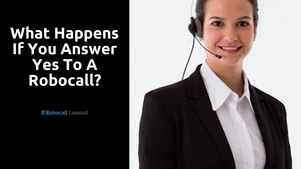 What happens if you answer yes to a robocall?
