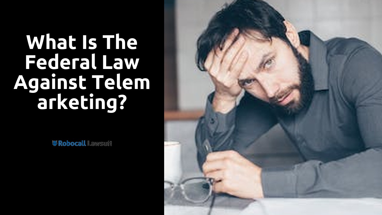 What is the federal law against telemarketing?