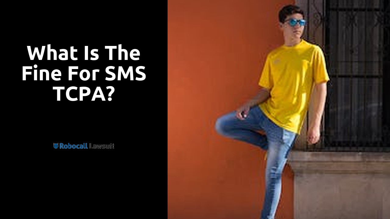 What is the fine for SMS TCPA?